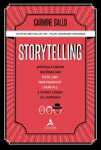 Storytelling: Aprenda A Contar Histórias Com Steve Jobs, Papa Francisco, Churchill E Outras Lendas Da Liderança De Carmine Gallo Starling Alta Editora E Consultoria Eireli