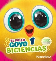 Biciencias 1 - El Pollo Goyo - Kapelusz