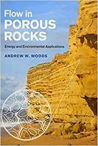 Flow In Porous Rocks Energy And Environmental Applications