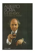 Mi Whisky Tu Whisky El Whisky (nuevo) / Alberto Soria