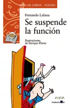 Se Suspende La Funciãâ³n, De Lalana, Fernando. Editorial Anaya Infantil Y Juvenil, Tapa Blanda En Español