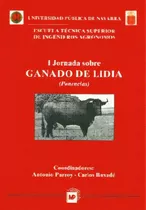 I Jornada Sobre Ganado De Lidia Ponencias, De Antonio (coord.) Purroy Unanua. Editorial Mundi-prensa, Tapa Blanda, Edición 1999 En Español