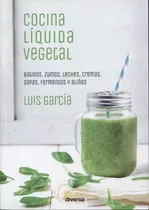 Cocina Liquida Vegetal - Luis Garcia