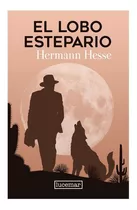 El Lobo Estepario, De Hermann Hesse., Vol. No Especificado / No Corresponde. Editorial Lucemar, Tapa Dura En Español, 0