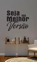 Adesivo Frase Seja Sua Melhor Versão Parede Decorativo Full