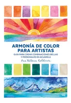 Armonía De Color Para Artistas, De Ana Victoria Calderón. Serie 0 Editorial Gg, Tapa Blanda En Español, 2021