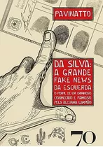 Da Silva: A Grande Fake News Da Esquerda: A Grande Fake News Da Esquerda, De Pavinatto., Vol. Único. Editora Edições 70, Capa Mole, Edição 1 Em Português, 2023