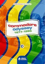 Commodore Odyssey : 1977-1985, De José Luis  Eguia Gómez. Editorial Heroes De Papel, Tapa Blanda En Español, 2020