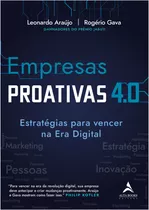 Empresas Proativas 4.0: Estratégias Para Vencer Na Era Digital, De Araújo, Leonardo. Starling Alta Editora E Consultoria  Eireli, Capa Mole Em Português, 2019