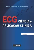 Ecg - Ciência E Aplicação Clínica, De Oliveira Neto. Sarvier Editora De Livros Médicos Ltda, Capa Mole Em Português, 2016