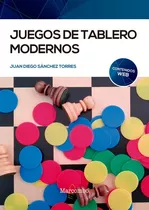 Juegos De Tablero Modernos, De Sánchez Torres, Juan Diego. Editorial Marcombo, Tapa Blanda En Español