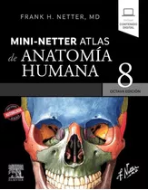 Mini Netter. Atlas De Anatomía Humana 8va Edición: No, De Netter, F.h.. Serie Netter, Vol. 1. Editorial Desconocida, Tapa Pasta Blanda, Edición 8 En Español, 2023