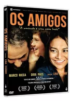 Os Amigos - Dvd - Gregório Musatti - Dira Paes - Julia Weiss - Marco Ricca