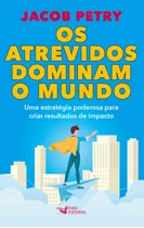 Livro Os Atrevidos Dominam O Mundo - Uma Estratégia Poderosa