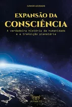 Expansão Da Consciência - A Verdadeira História Da Humani