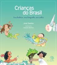 Crianças Do Brasil: Suas Histórias, Seus Brinquedos, Seus Sonhos, De Santos, José. Editora Peirópolis Ltda, Capa Mole Em Português, 2009