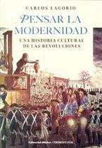 Libro Pensar La Modernidad De Carlos Lagorio