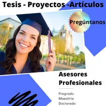 Asesoría: Tesis, Proyectos De Grado, Maestría, Doctoral