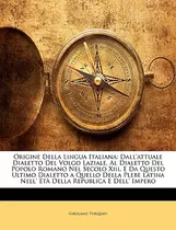 Libro Origine Della Lingua Italiana: Dall'attuale Dialett...