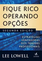 Fique Rico Operando Opções: Estratégias Vencedoras Dos Traders Profissionais, De Lowell, Lee. Starling Alta Editora E Consultoria  Eireli,wiley, Capa Mole Em Português, 2018