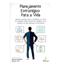 Livro Planejamento  Estratégico  Para A  Vida - Marcos  Wunderlich /mauricio  Sita [2015]