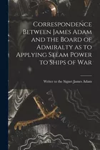 Libro Correspondence Between James Adam And The Board Of ...