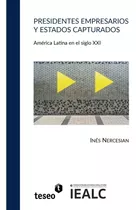 Presidentes Empresarios Y Estados Capturados - Nercesian, In