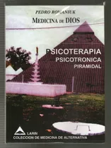 Psicoterapia Psicotronica Piramidal - Pedro Romaniuk