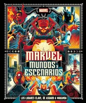 Marvel - Mundos Y Escenarios, De Nick Jones. Editorial Dorling Kindersley, Tapa Dura En Español, 2023