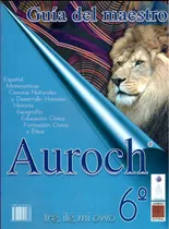 Guia Auroch Del Maestro 6. Primaria - Auroch Grupo Editorial