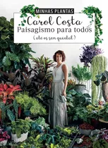 Minhas Plantas - Paisagismo Para Todos: (até Os Sem Quintal), De Costa, Carol. Editora Schwarcz Sa, Capa Dura Em Português, 2020