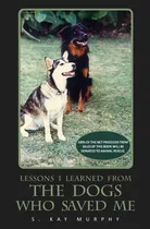 Libro The Dogs Who Saved Me - Murphy, S. Kay