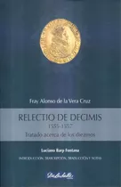 Relectio De Decimis Tratado Acerca De Los Diezmos 1555 - 155, De Fray Alonso De La Vera Cruz. Editorial De La Salle Ediciones, Tapa Blanda, Edición 2015.0 En Español