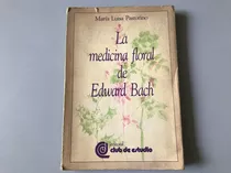 La Medicina Floral De Edward Bach - María Luisa Pastorino