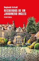 Recuerdos De Un Jardinero Ingles - Reginald Arkell