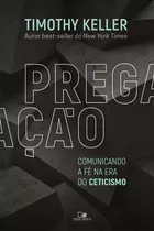 Pregação - Comunicando A Fé Na Era Do Ceticismo, De Timothy Keller. Editora Vida Nova Em Português, 2017