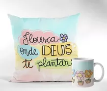 Presente Almofada E Caneca Floresça Onde Deus Te Plantar