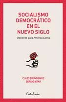 Socialismo Democratico En El Nuevo Siglo - Brundenius; Bitar