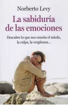 La Sabiduría De Las Emociones 1, De Norberto Levy. Editorial Debolsillo, Tapa Blanda, Edición 2015 En Español, 2015