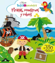 Mi Primer Busca Y Encuentra. Piratas, Monstruos Y Robots, De Peskin, Svetlana. Editorial Editorial Base (es), Tapa Dura En Español