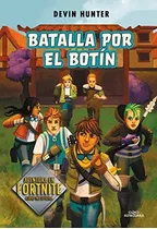 Batalla Por El Botín (fortnite: Atrapados En Battle Royale 2