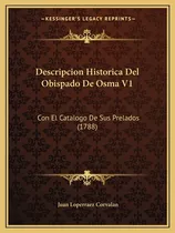 Libro Descripcion Historica Del Obispado De Osma V1: Con ...