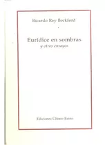 Euridice En Sombras Y Otros Ensayos, De Rey Beckford Ricardo. Serie N/a, Vol. Volumen Unico. Editorial Ultimo Reino, Tapa Blanda, Edición 1 En Español, 2010