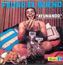 Fruko El Bueno - Ayunando (1973) - Vinilo