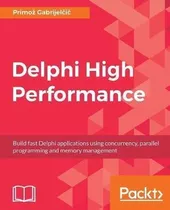Delphi High Performance - Primoz Gabrijelcic (paperback)