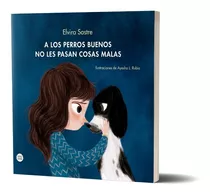 A Los Perros Buenos No Les Pasan Cosas Malas - Elvira Sastre