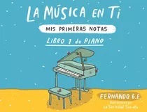 Libro La Musica En Ti Vol1 Aprende Piano Musica Niños Metodo