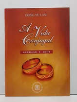 Livro A Vida Conjugal Nutrição E Amor | Dong Yu Lan