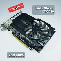 Placa De Video Nvidia Gforce Gtx 950 2 Gb *defeito