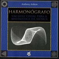 Harmonógrafo - Um Guia Visual Para A Matemática Da Música
